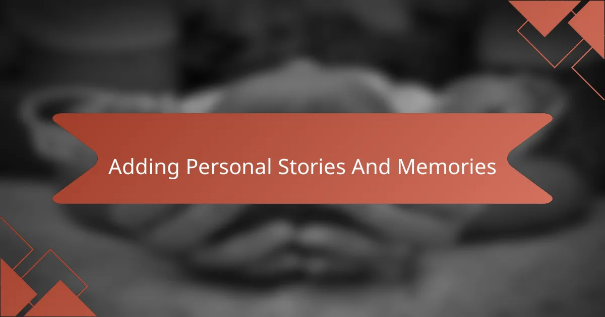 Adding Personal Stories And Memories