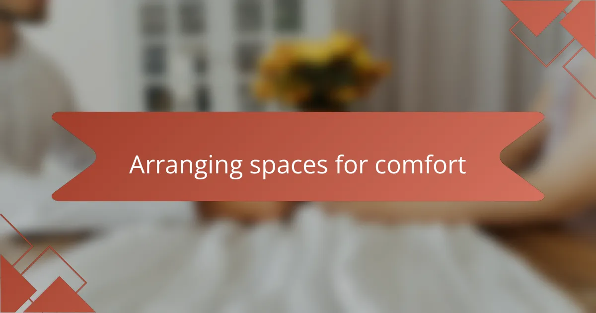 Arranging spaces for comfort