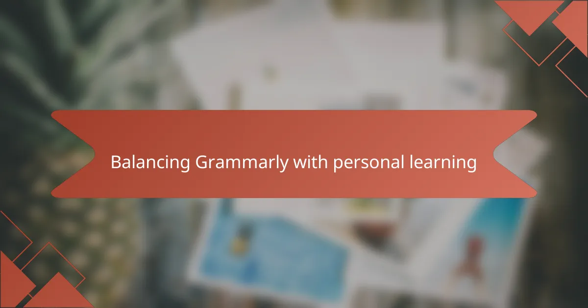 Balancing Grammarly with personal learning