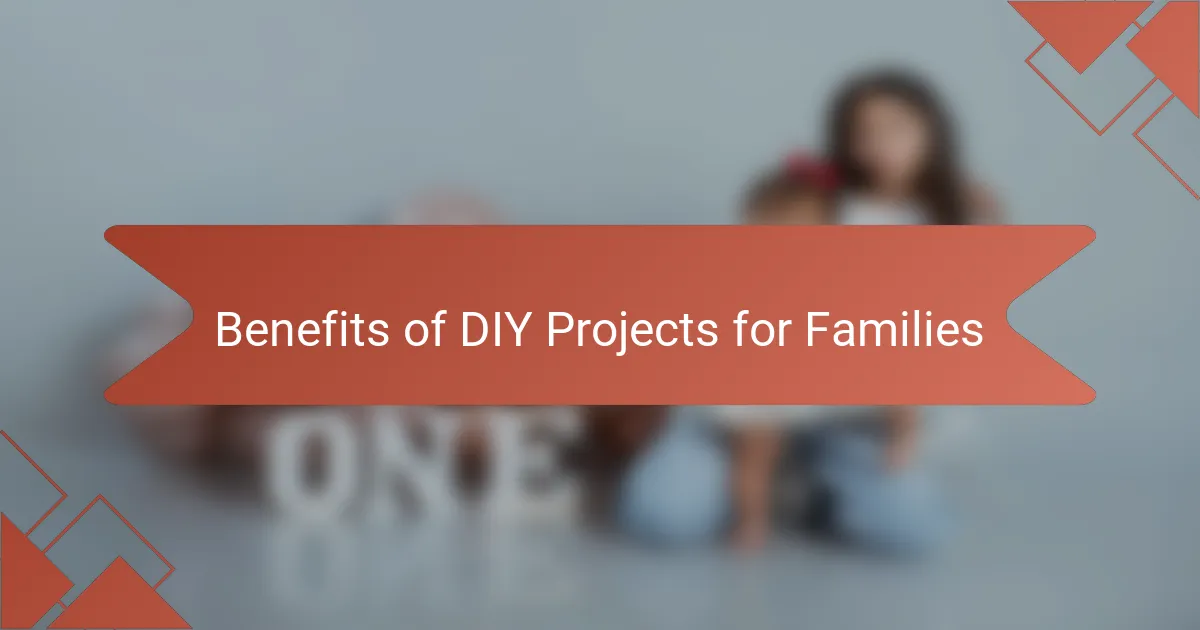 Benefits of DIY Projects for Families