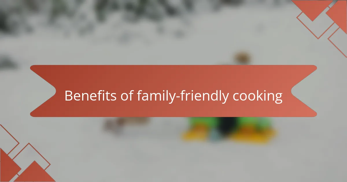 Benefits of family-friendly cooking