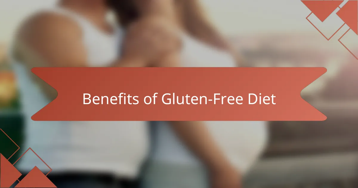 Benefits of Gluten-Free Diet