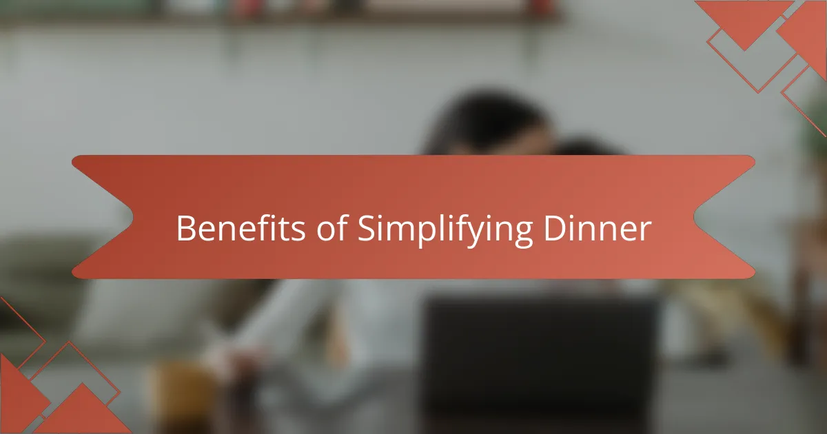 Benefits of Simplifying Dinner