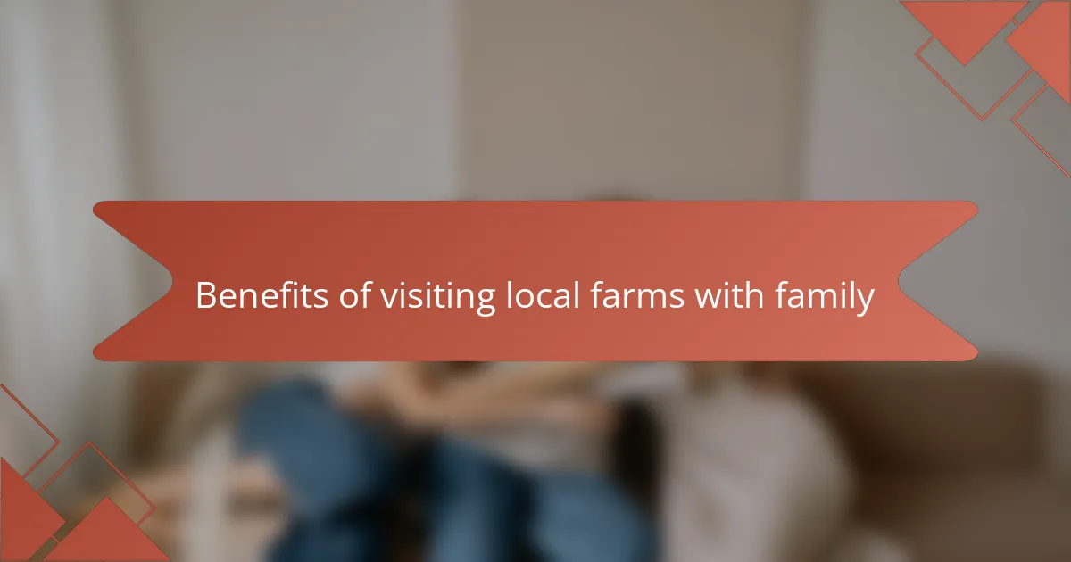 Benefits of visiting local farms with family