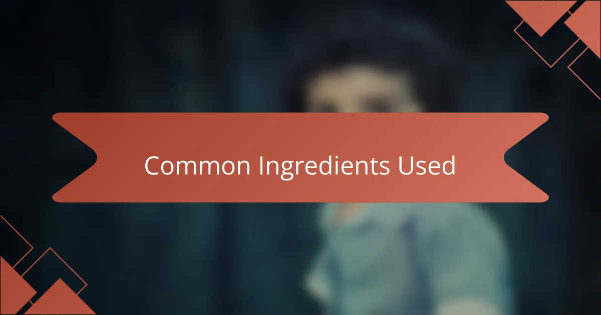 Common Ingredients Used