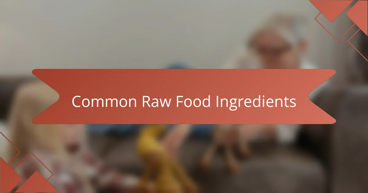 Common Raw Food Ingredients