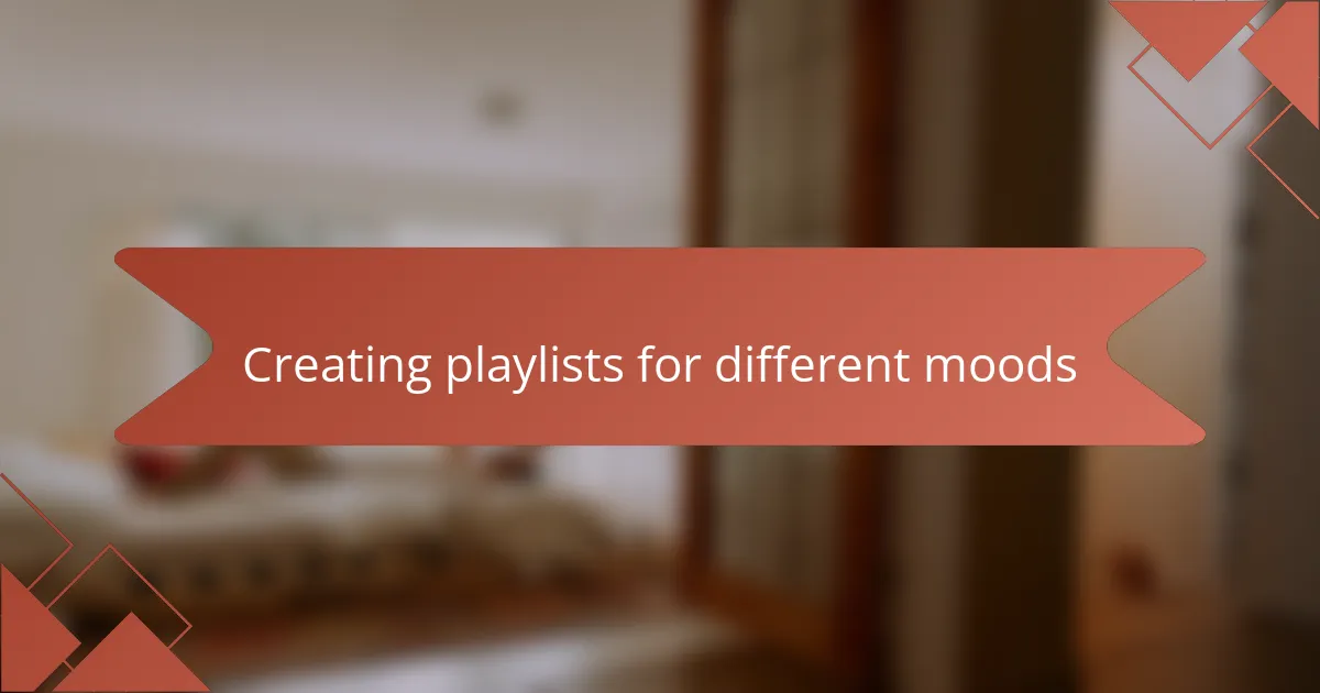 Creating playlists for different moods