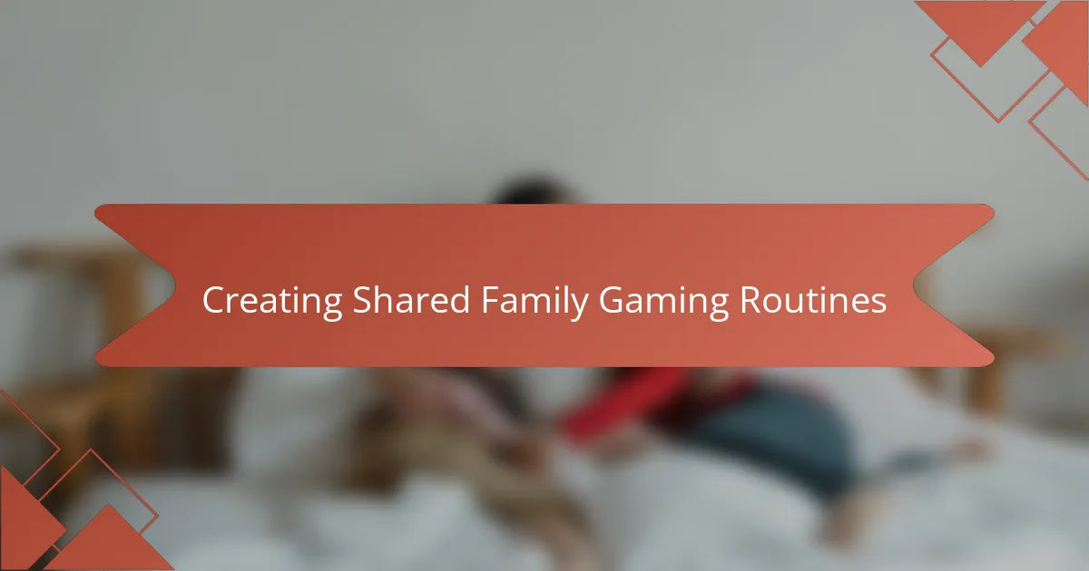 Creating Shared Family Gaming Routines