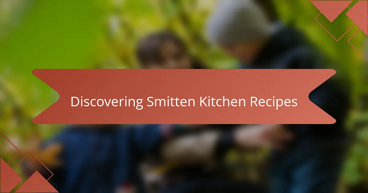 Discovering Smitten Kitchen Recipes