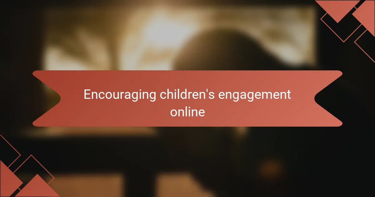 Encouraging children's engagement online