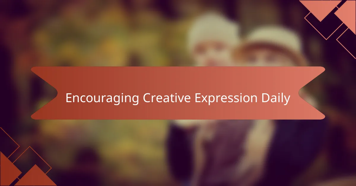 Encouraging Creative Expression Daily