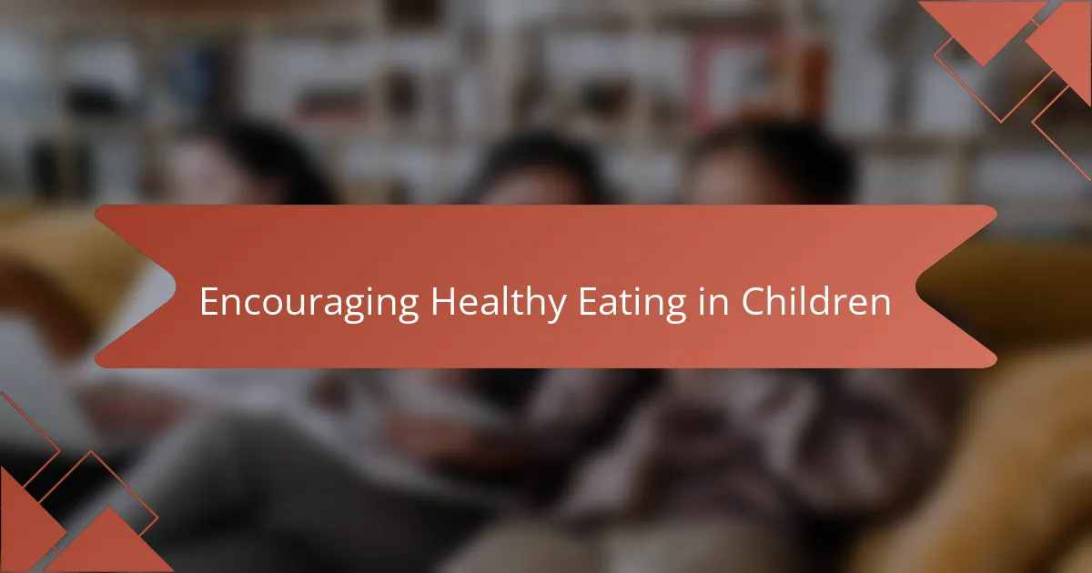 Encouraging Healthy Eating in Children