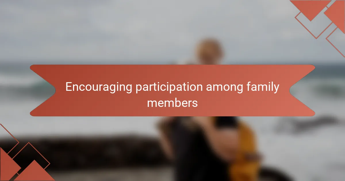 Encouraging participation among family members