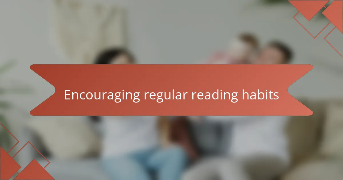 Encouraging regular reading habits