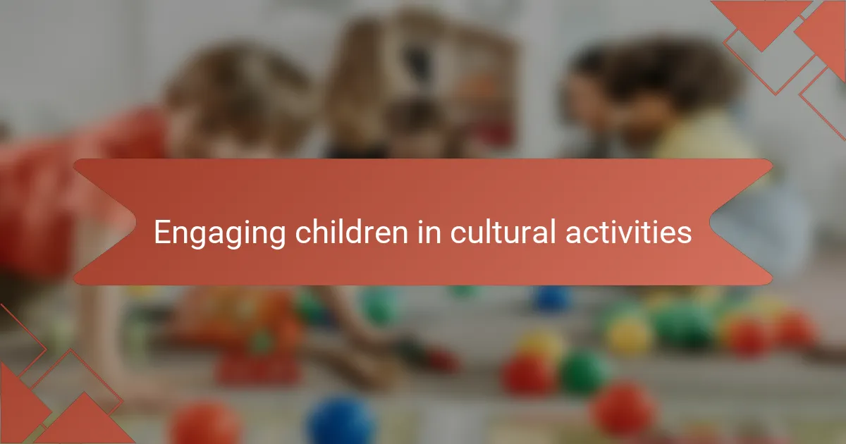 Engaging children in cultural activities