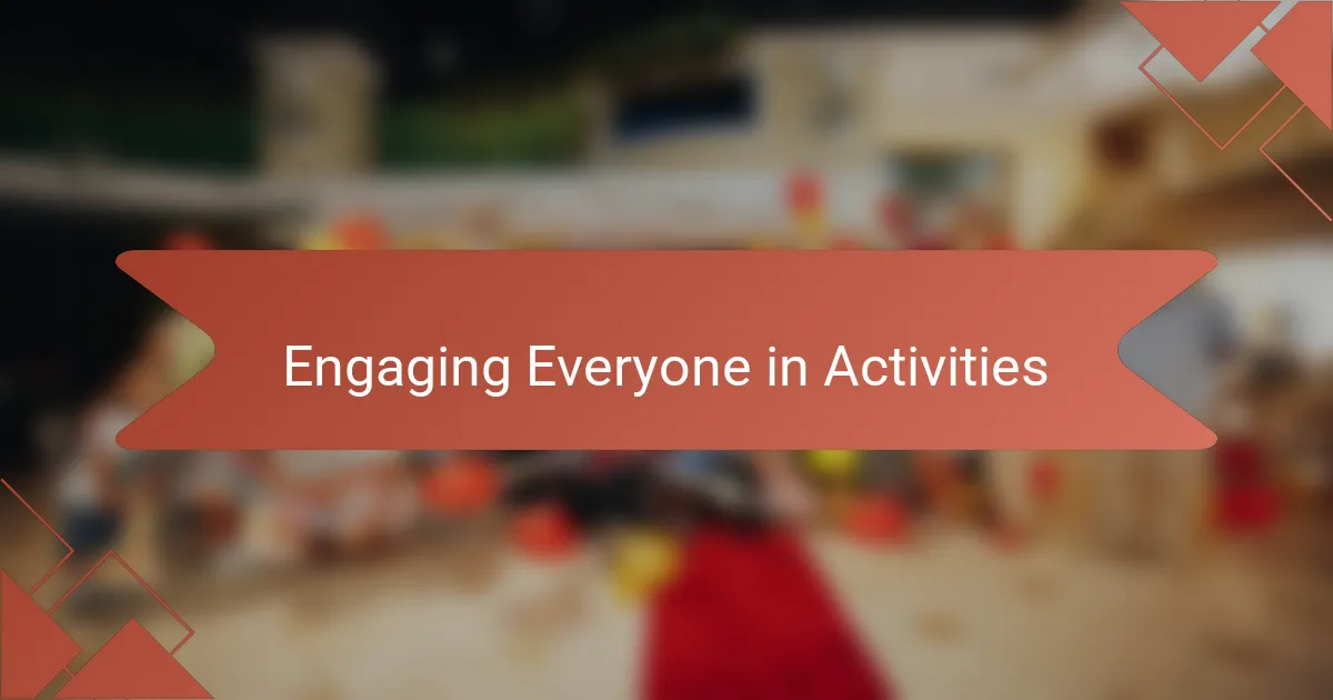 Engaging Everyone in Activities