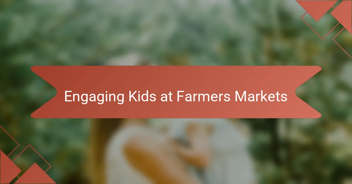 Engaging Kids at Farmers Markets