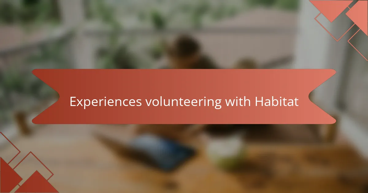 Experiences volunteering with Habitat