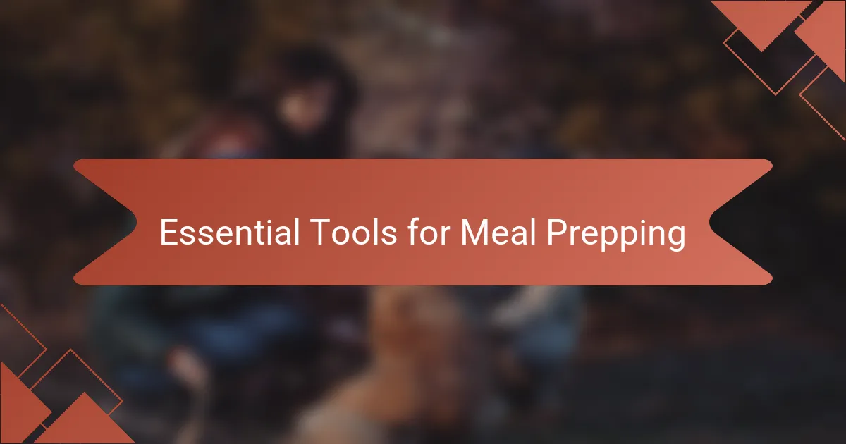 Essential Tools for Meal Prepping
