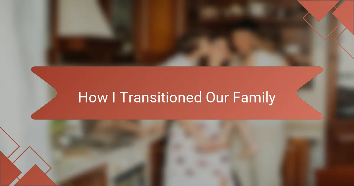 How I Transitioned Our Family
