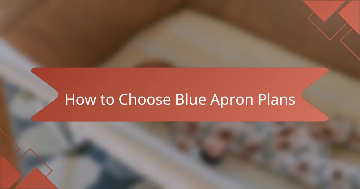 How to Choose Blue Apron Plans