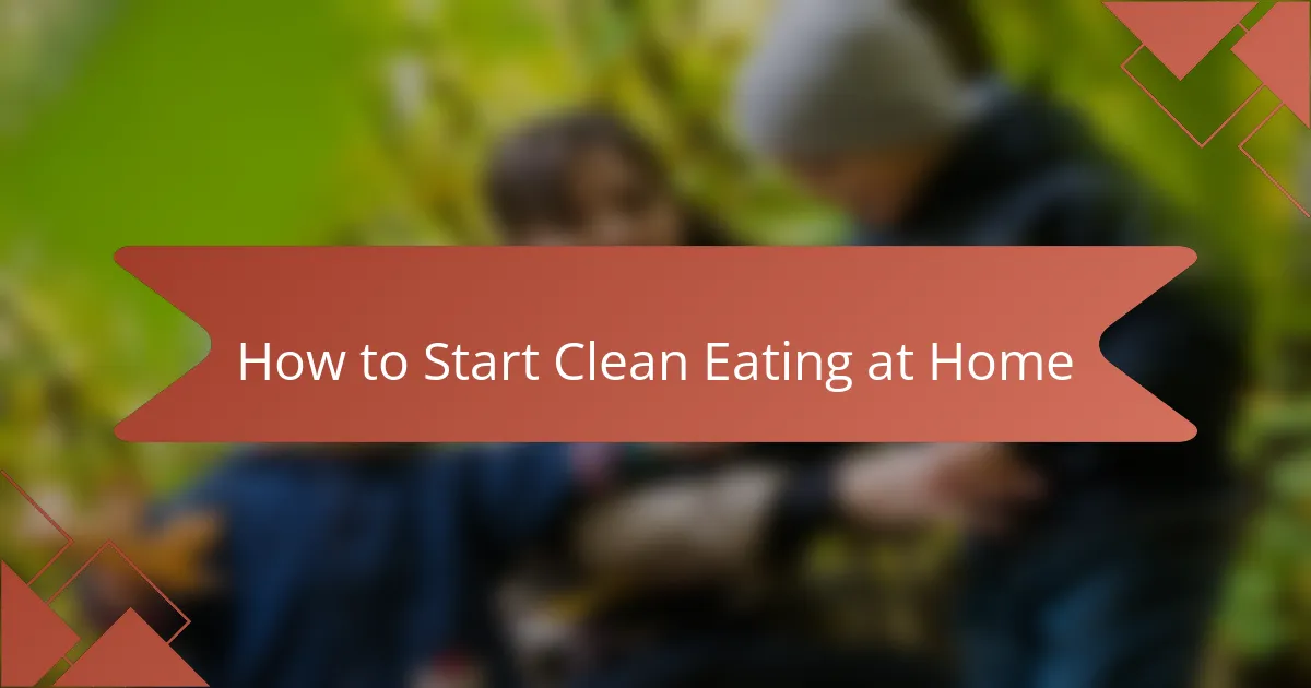How to Start Clean Eating at Home