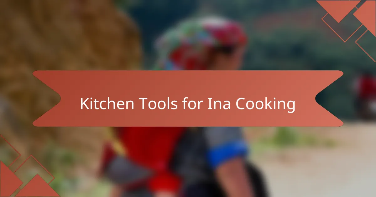 Kitchen Tools for Ina Cooking