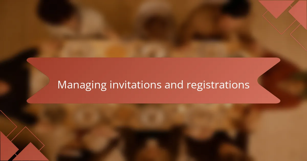 Managing invitations and registrations