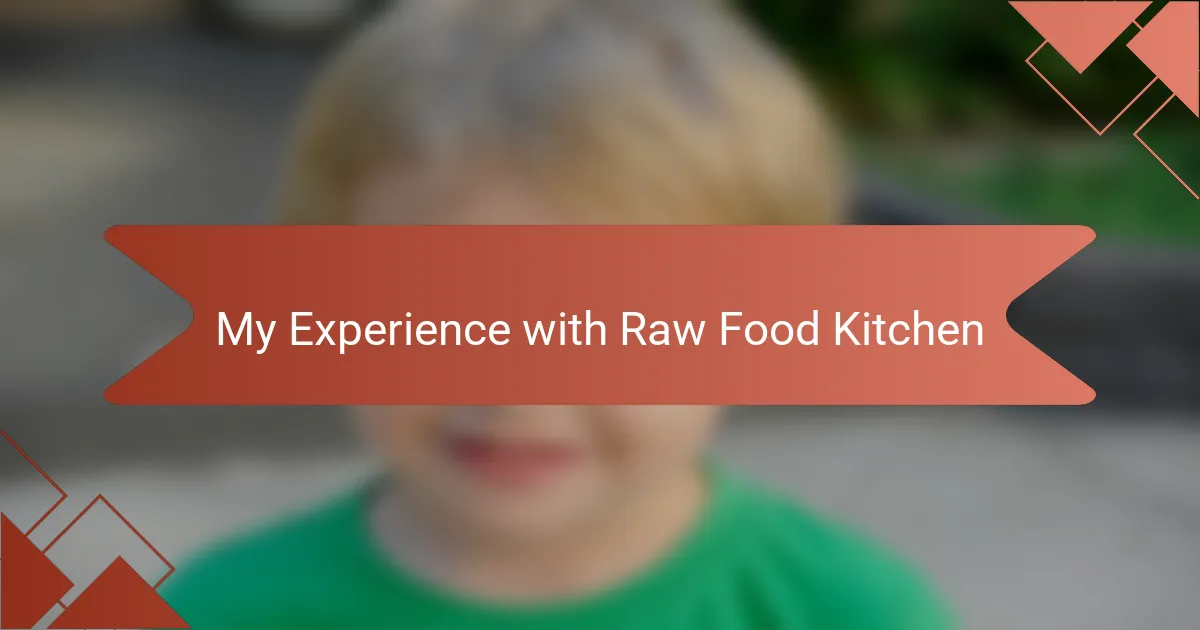 My Experience with Raw Food Kitchen