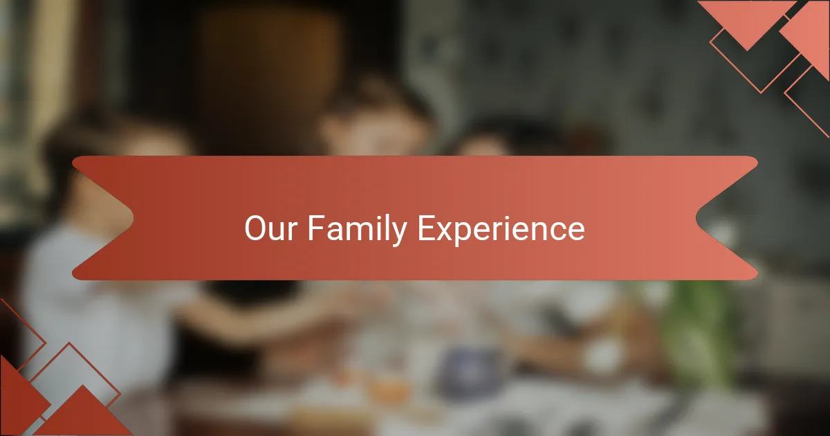 Our Family Experience