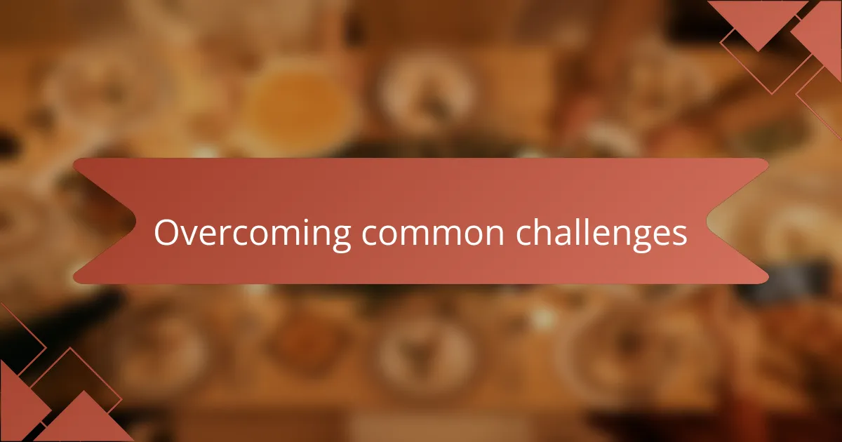 Overcoming common challenges