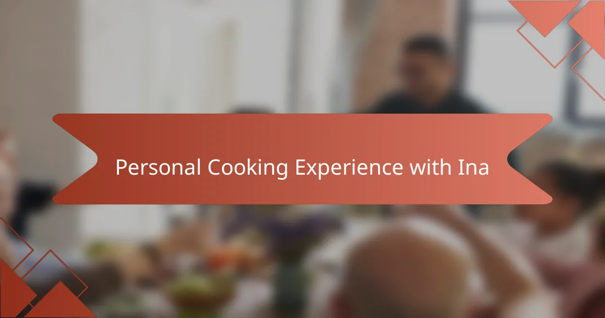 Personal Cooking Experience with Ina