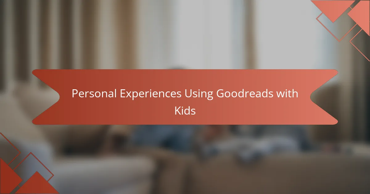Personal Experiences Using Goodreads with Kids
