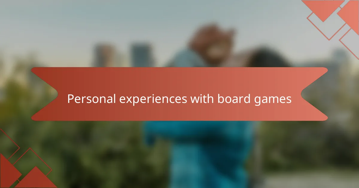 Personal experiences with board games