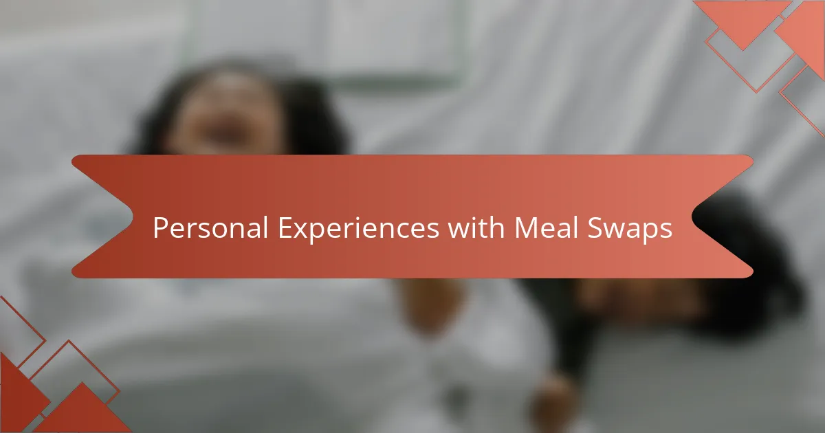 Personal Experiences with Meal Swaps