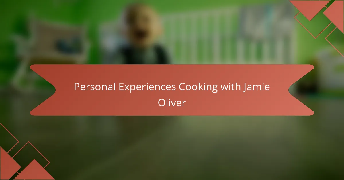 Personal Experiences Cooking with Jamie Oliver