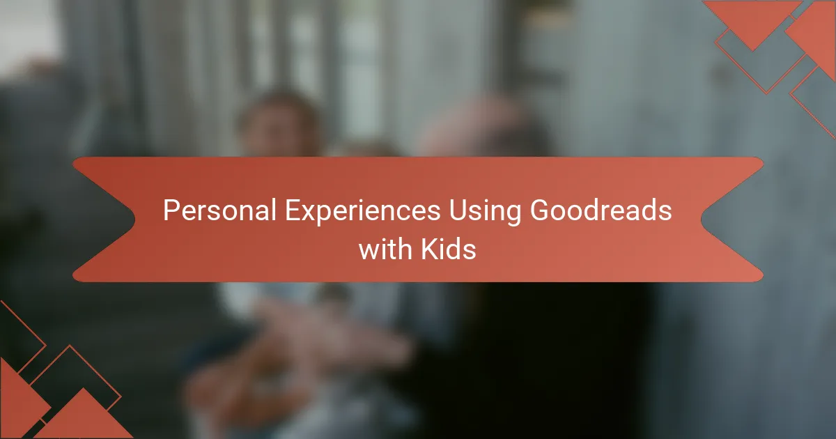 Personal Experiences Using Goodreads with Kids