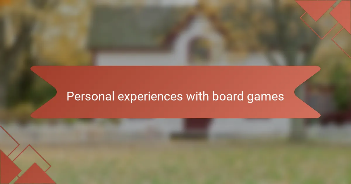 Personal experiences with board games
