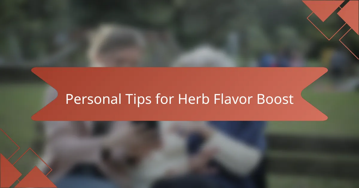 Personal Tips for Herb Flavor Boost