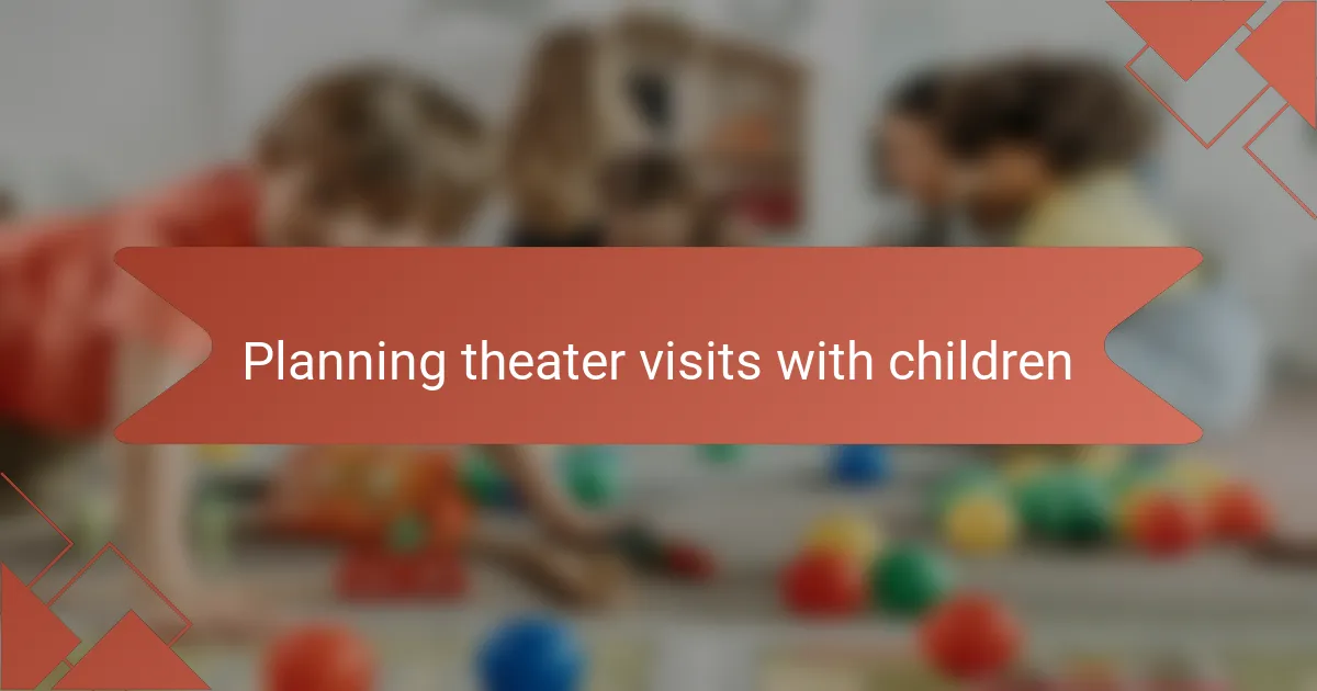 Planning theater visits with children