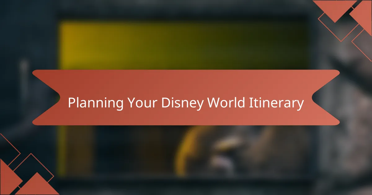 Planning Your Disney World Itinerary