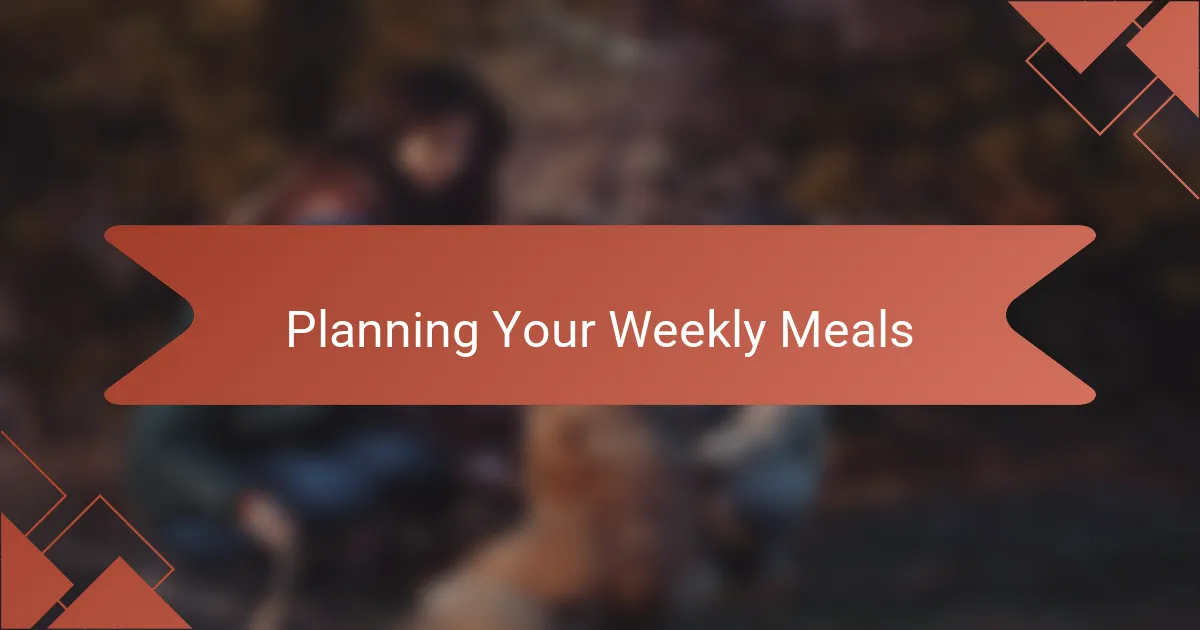 Planning Your Weekly Meals