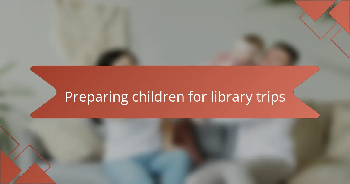 Preparing children for library trips