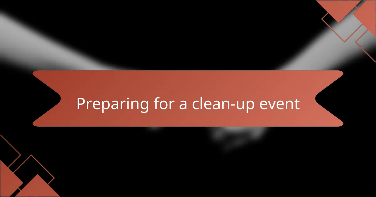 Preparing for a clean-up event