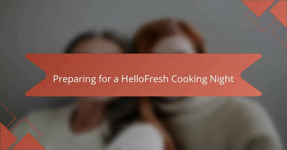 Preparing for a HelloFresh Cooking Night