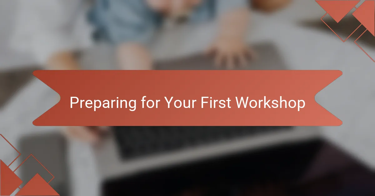 Preparing for Your First Workshop