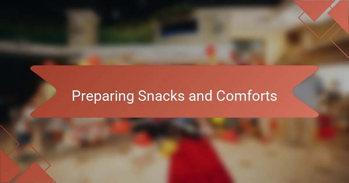 Preparing Snacks and Comforts
