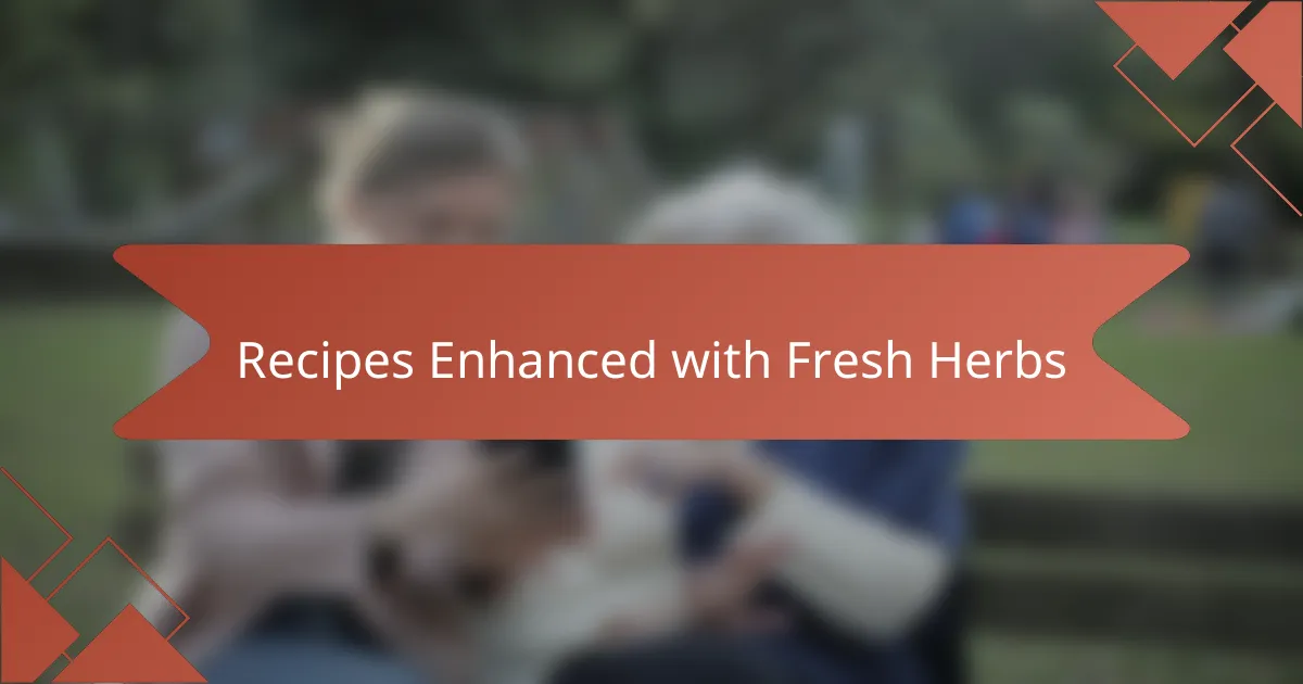 Recipes Enhanced with Fresh Herbs