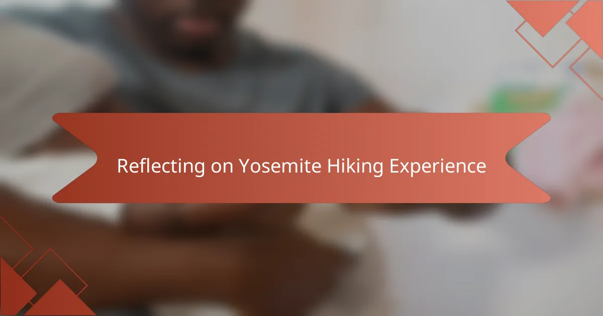Reflecting on Yosemite Hiking Experience