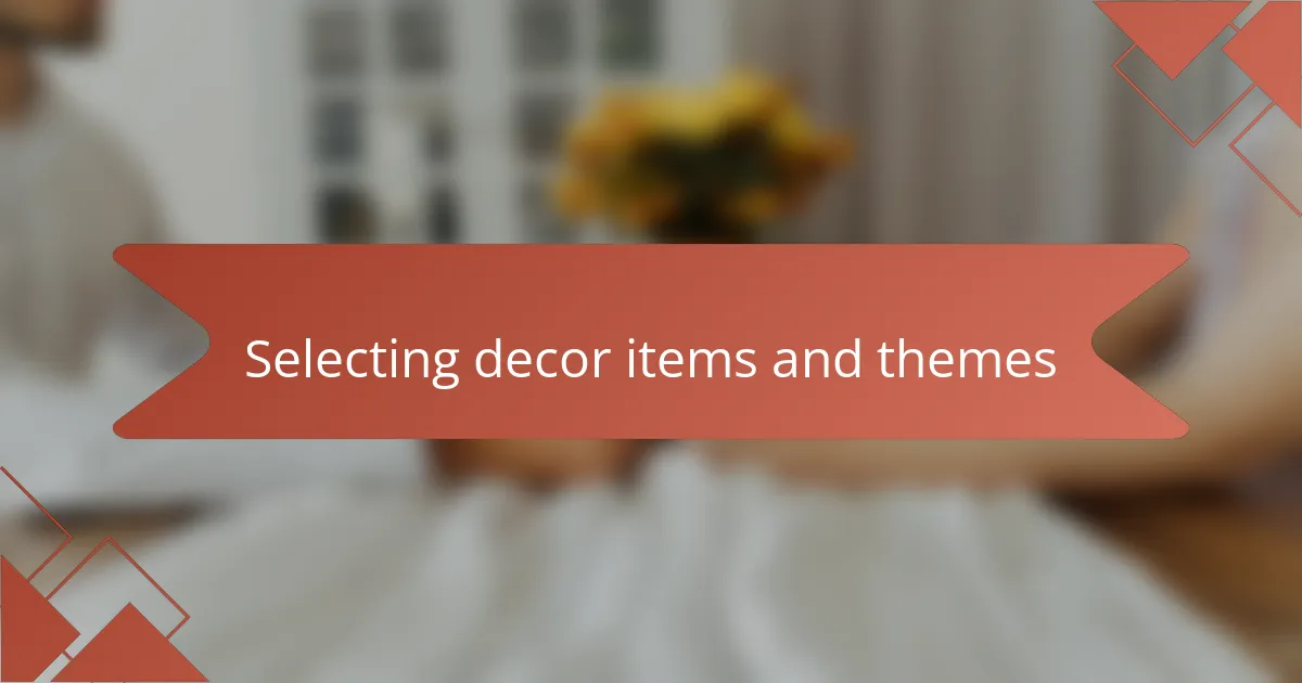 Selecting decor items and themes